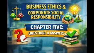 BUSINESS ETHICS & CORPORATE SOCIAL RESPONSIBILITY CHAPTER FIVE Q & A