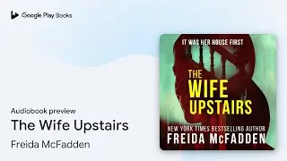 The Wife Upstairs by Freida McFadden &middot; Audiobook preview