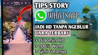 CARA TERBARU BIKIN STORY WA JADI HD‼️ Anti Buram & Blur 100% BERHASIL