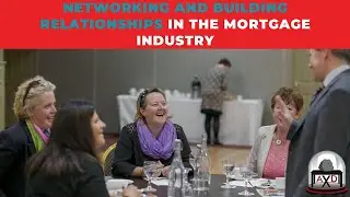 Networking and Building Relationships in the Mortgage Industry