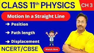 Class 11 Physics | Motion In a Straight Line | Position, Path length and Displacement | CH3 | CBSE
