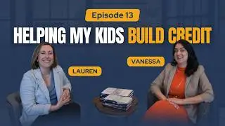 Episode 13 | Helping Kids Build Credit: Debit Cards, Credit Cards & Smart Parenting Tips