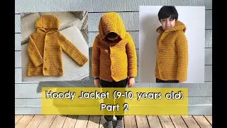 How to Crochet Hoody Jacket (9-10 years old) - part 2 (sleeves & hood)