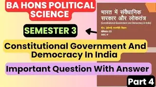 Constitutional Government and Democracy in India | DU SOL B.A Pol. Sci. Hons. Semester 3rd Part 4