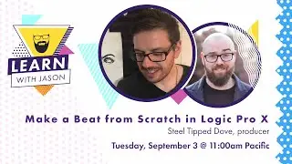 Make a Beat from Scratch in Logic Pro X (with Steel Tipped Dove) — Learn With Jason