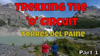 Trekking the O Circuit in TORRES DEL PAINE