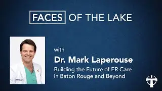 Building the Future of ER Care in Baton Rouge and Beyond
