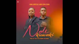 Ndikuwaki Don Zion ft Min Kwessi