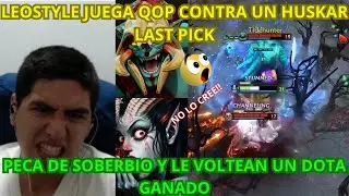 Leostyle juega QOP mid contra un Huskar last pick. Peca de soberbio y le voltean un dota ganado