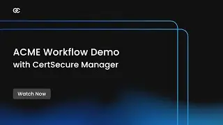 CertSecure Manager ACME Workflow Demo | Requesting & Issuing Certificates | Encryption Consulting