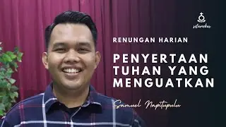 PENYERTAAN TUHAN YANG MENGUATKAN - SAMUEL NAPITUPULU S.TH (RENUNGAN HARIAN,05 FEBRUARI 2026 )
