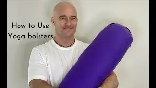 How to use a Yoga Bolster