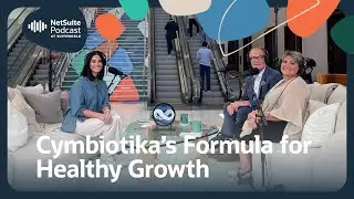 NetSuite Podcast at SuiteWorld: ERP Meets Wellness and Cymbiotika&rsquo;s Formula for Operational Growth