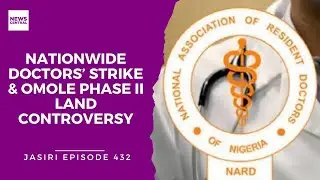 Nigeria&rsquo;s Resident Doctors Strike Again | Omole Phase II Battle Land Takeover