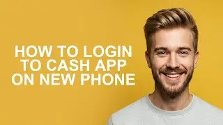 How to Login to Cash App on New Phone