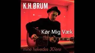 K.H. &Oslash;rum - K&oslash;r mig v&aelig;k