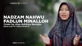 NADZAM NAHWU FADLUN MINALLOH  (28 Bait) - Cover by Alya Adzkiya Nurrajin - PP. Fadlun Minalloh