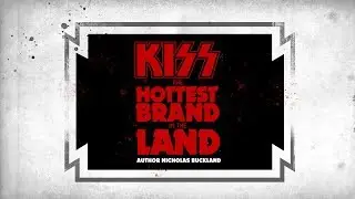 KISS - The Hottest Brand In The Land Official Book with Nicholas Buckland