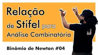 Relação de Stifel │ Manipulação Algébrica Sem Trauma 🔓 (Binômio de Newton #04)