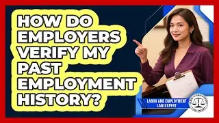 How Do Employers Verify My Past Employment History? - Labor and Employment Law Expert