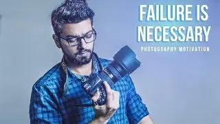 Failure Is Necessary | Motivational Video For Photographers | Photography Motivation Hindi