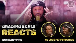 WunTayk Timmy - No Love Performance - Grading Scale Reacts