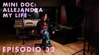 Mini Doc: Allejandra/My Life - EPIS&Oacute;DIO 02