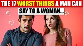 17 Worst Things Men Say to Women &ndash; Avoid These Mistakes in Relationships & Dating | Awesome Facts