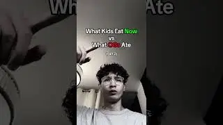 What Kids Eat Now vs What OGs Ate 2
