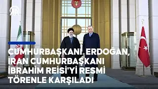 Cumhurbaşkanı Erdoğan, İran Cumhurbaşkanı İbrahim Reisi'yi resmi törenle karşıladı