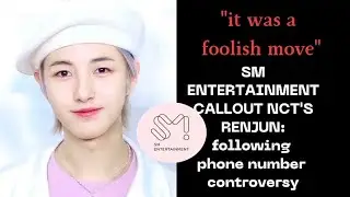 PHONE NUMBER CONTROVERSY: SM Entertainment calls out NCT'S RENJUN following phone number Controversy