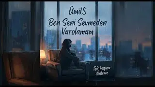 ÜmitS – Ben Seni Sevmeden Var Olamam (Tek Başına Dinleme)