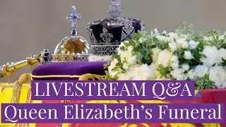 LIVESTREAM Q&A - Queen's State Funeral: The British Royal Family & World Mourns Queen Elizabeth II