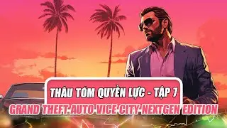 Series cốt truyện GTA Vice City: Th&acirc;u t&oacute;m quyền lực - tập 7 #hcgamer #gtacity #gtavicecitynextgen