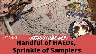 Handful of HAEDs, Sprinkle of Samplers | Flosstube 17 | Kat Talks