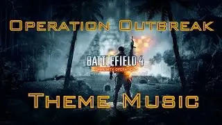 BF4 Operation Outbreak Theme / Loading Screen Music [HQ]