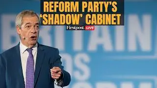 LIVE: Britain's Reform UK Party leader Farage Announces Members of 'Shadow' Cabinet | N18G