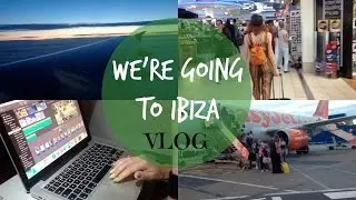 WE'RE GOING TO IBIZA || Travel vlog