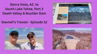 Sierra Vista, AZ to Lk Tahoe -  Part 3 - Death Valley & Boulder Dam - Stevie O's Travels Episode 12