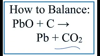 How to Balance PbO + C = Pb + CO2  |  Lead (II) oxide + Carbon