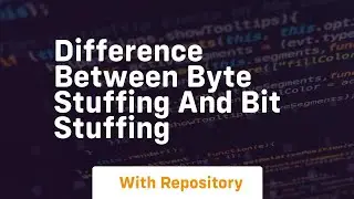 Difference between Byte stuffing and Bit stuffing