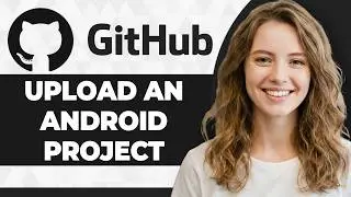 How to Upload an Android Project to GitHub (Step By Step) (2026 Guide)