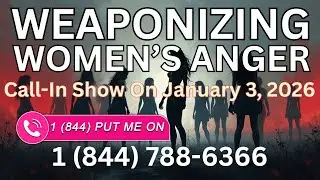 Tomorrow's CALL-IN SHOW: Let's Chat About Weaponized Anger - Are Women Being USED?  | Think and Say