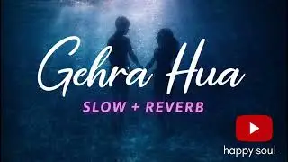 Gehra Hua Slow And Reverb Song | arjit sing song