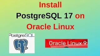 How to install and configure PostgreSQL 17 on Oracle Linux Server 8/9 complete guide | 2024 Updated