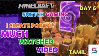 Sketch gaming tamil ll Minecraft challenge day 1 to 100 day 6 ll much watched ll i create portal....
