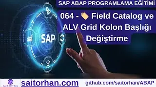 064 - 🏷️ Field Catalog ve ALV Grid Kolon Başlığı Değiştirme