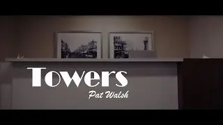 Pat Walsh - Towers (Official Video)