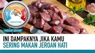 Penyakit Serius yang Timbul Akibat Sering Konsumsi Hati | Mitos Fakta Kesehatan