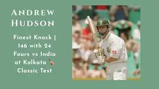 Andrew Hudson&rsquo;s Finest Knock | 146 with 24 Fours vs India at Kolkata 1996🏏 Classic Test